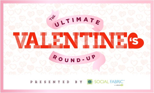 The ULTIMATE Valentine’s Day Roundup!