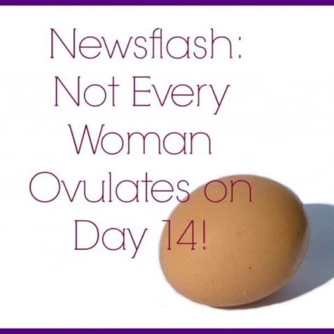Newsflash:  Not Every Woman Ovulates on Day 14