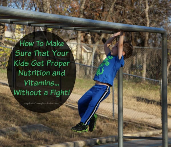 Make Sure That Your Kids Get Proper Nutrition and Vitamins...Without a Fight