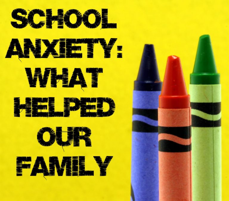 School Anxiety:  What Has Helped Our Family