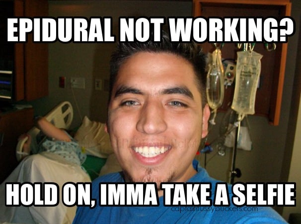 Hold On, Imma Take A Selfie (While My Wife Is In Labor)