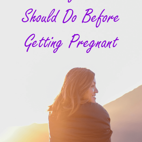 Seven Things You Should Do Before Getting Pregnant