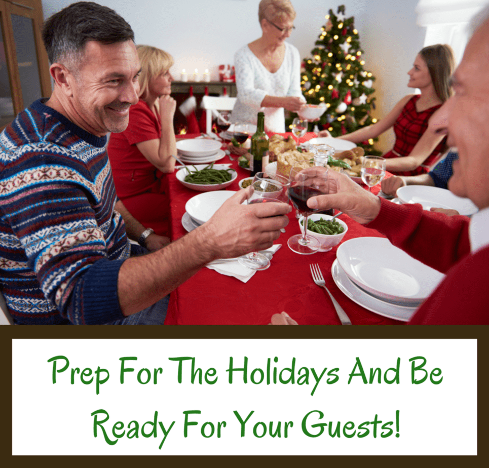 Prep For The Holidays And Be Ready For Your Guests