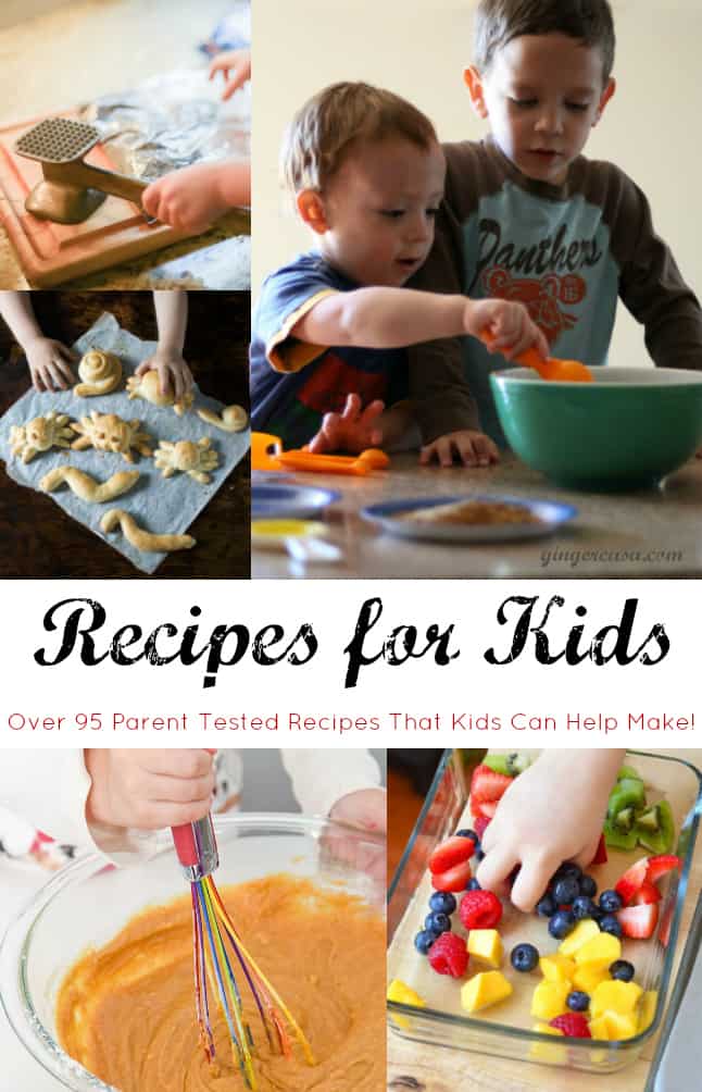 Recipes for Kids – Parent Tested Recipes That Kids Can Help Make!
