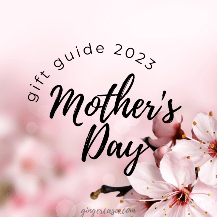 Mother’s Day Gift Guide – Ideas for What to Give Mom for Mother’s Day!
