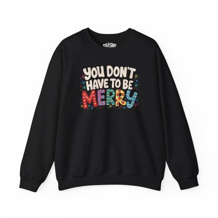 Image for You Don't Have To Be Merry Sweatshirt
